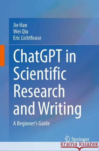 ChatGPT in Scientific Research and Writing: A Beginner’s Guide Eric Lichtfouse 9783031669392 Springer