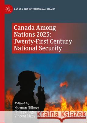 Canada Among Nations 2023: Twenty-First Century National Security Norman Hillmer Philippe Lagass? Vincent Rigby 9783031670145