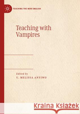 Teaching with Vampires U. Melissa Anyiwo 9783031670381