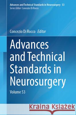 Advances and Technical Standards in Neurosurgery: Volume 53 Concezio D 9783031670763 Springer