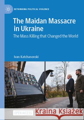 The Maidan Massacre in Ukraine Katchanovski, Ivan 9783031671234 Springer Nature Switzerland