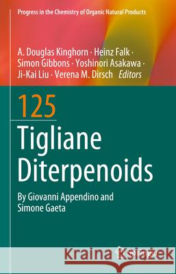 Tigliane Diterpenoids A. Douglas Kinghorn Heinz Falk Simon Gibbons 9783031671791