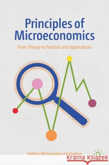 Principles of Microeconomics: From Theory to Practice and Applications Stefani Milovanska-Farrington 9783031672323 Palgrave MacMillan