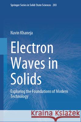 Electron Waves in Solids: Exploring the Foundations of Modern Technology Navin Khaneja 9783031672590 Springer