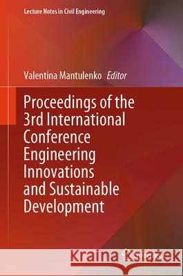 Proceedings of the 3rd International Conference Engineering Innovations and Sustainable Development Valentina Mantulenko 9783031673719 Springer