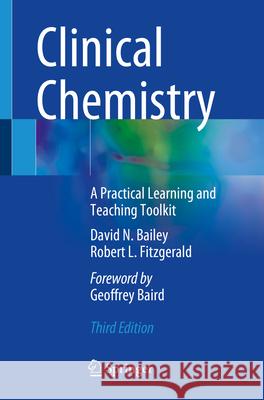 Clinical Chemistry: A Practical Learning and Teaching Toolkit David N. Bailey Robert L. Fitzgerald 9783031673795 Springer
