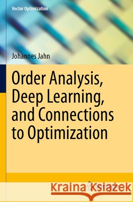 Order Analysis, Deep Learning, and Connections to Optimization Jahn, Johannes 9783031674242 Springer Nature Switzerland