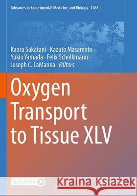 Oxygen Transport to Tissue XLV Kaoru Sakatani Kazuto Masamoto Yukio Yamada 9783031674600 Springer