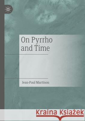 On Pyrrho and Time Jean-Paul Martinon 9783031676192 Palgrave MacMillan