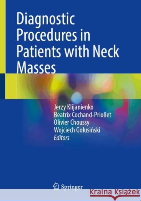 Diagnostic Procedures in Patients with Neck Masses Jerzy Klijanienko Beatrix Cochand-Priollet Olivier Choussy 9783031676741 Springer International Publishing AG