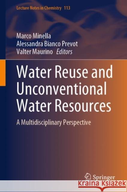 Water Reuse and Unconventional Water Resources: A Multidisciplinary Perspective Marco Minella Alessandra Bianc Valter Maurino 9783031677380 Springer International Publishing AG