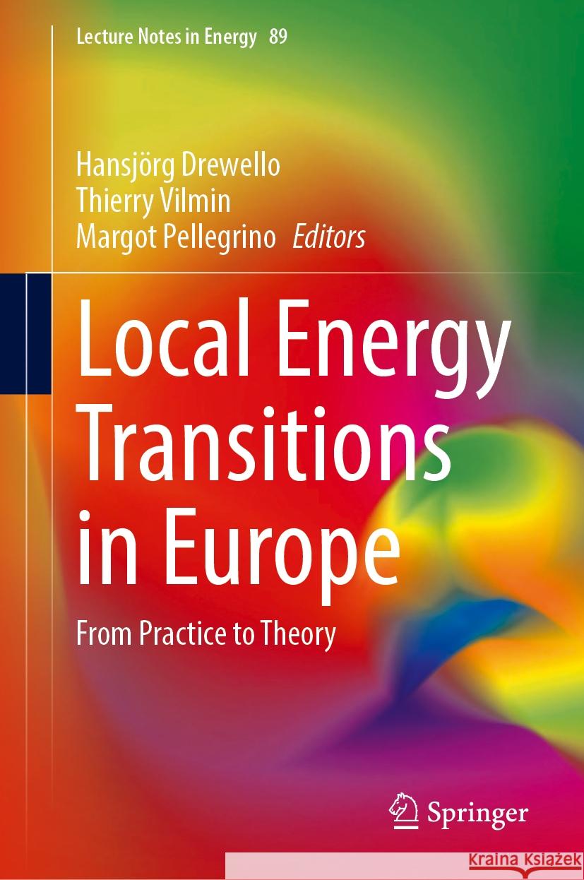 Local Energy Transitions in Europe: From Practice to Theory Hansj?rg Drewello Thierry Vilmin Margot Pellegrino 9783031677656 Springer