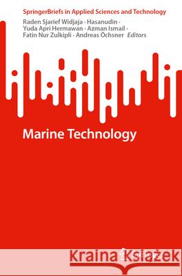 Marine Technology Raden Sjarief Widjaja Hasanudin                                Yuda Apri Hermawan 9783031677878 Springer