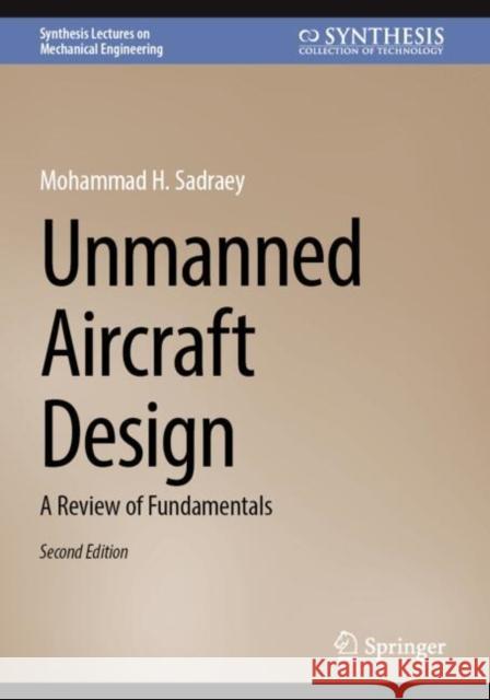 Unmanned Aircraft Design: A Review of Fundamentals Mohammad H. Sadraey 9783031677946 Springer International Publishing AG