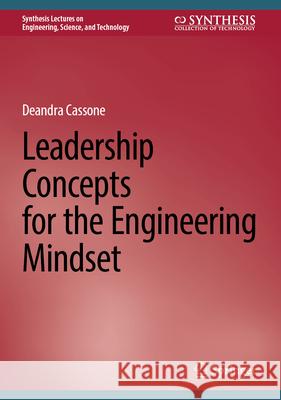 Leadership Concepts for the Engineering Mindset Deandra Cassone 9783031677977 Springer