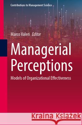 Managerial Perceptions: Models of Organizational Effectiveness Marco Valeri 9783031678486 Springer