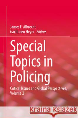 Special Topics in Policing: Critical Issues and Global Perspectives, Volume 2 James F. Albrecht Garth De 9783031679421 Springer