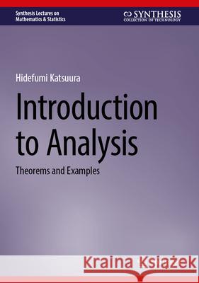 Introduction to Analysis: Theorems and Examples Hidefumi Katsuura 9783031679537 Springer