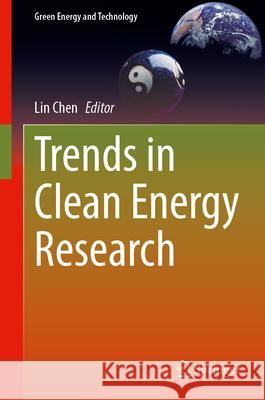 Trends in Clean Energy Research Lin Chen 9783031679865 Springer