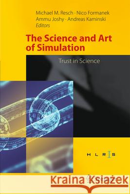 The Science and Art of Simulation: Trust in Science Michael Resch Nico Formanek Ammu Joshy 9783031680571 Springer