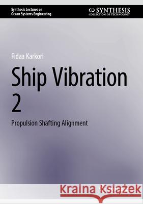 Ship Vibration 2: Propulsion Shafting Alignment Fidaa Karkori 9783031680816 Springer