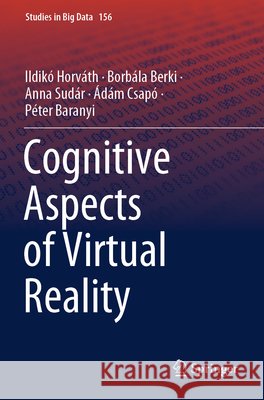 Cognitive Aspects of Virtual Reality Horváth, Ildikó, Berki, Borbála, Sudár, Anna 9783031681325
