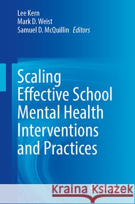 Scaling Effective School Mental Health Interventions and Practices Lee Kern Mark D. Weist Samuel D. McQuillin 9783031681677 Springer