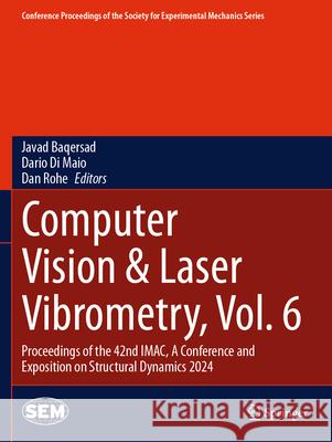 Computer Vision & Laser Vibrometry, Vol. 6  9783031681943 Springer Nature Switzerland