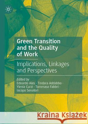 Green Transition and the Quality of Work: Implications, Linkages and Perspectives Edoardo Ales Tindara Addabbo Ylenia Curzi 9783031681998