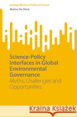 Science-Policy Interfaces in Global Environmental Governance: Myths, Challenges and Opportunities Matteo d 9783031682599 Springer