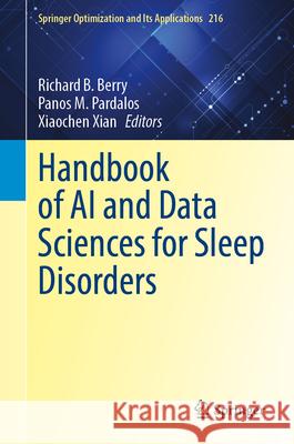 Handbook of AI and Data Sciences for Sleep Disorders Richard B. Berry Panos M. Pardalos Xiaochen Xian 9783031682629