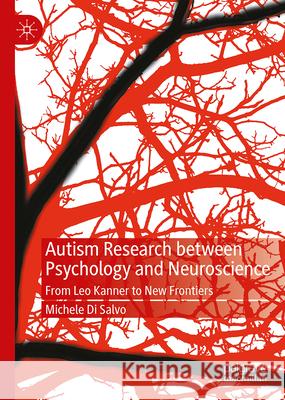 Autism Research Between Psychology and Neuroscience: From Leo Kanner to New Frontiers Michele D 9783031683374 Palgrave MacMillan