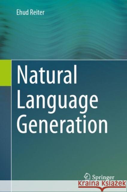 Natural Language Generation Ehud Reiter 9783031685811 Springer