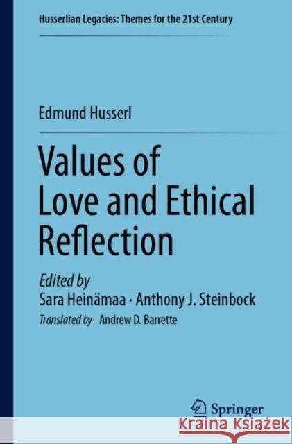 Values of Love and Ethical Reflection Edmund Husserl 9783031686979 Springer