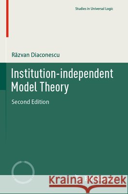 Institution-independent Model Theory Diaconescu, Răzvan 9783031688560 Springer Nature Switzerland