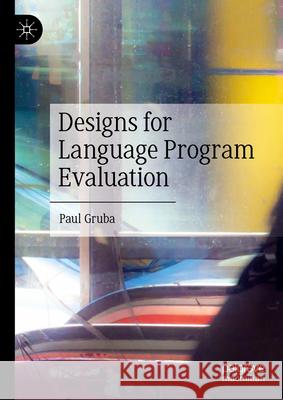 Designs for Language Program Evaluation Paul Gruba Kellie Frost 9783031689253 Palgrave MacMillan