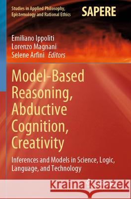 Model-Based Reasoning, Abductive Cognition, Creativity  9783031693021 Springer Nature Switzerland