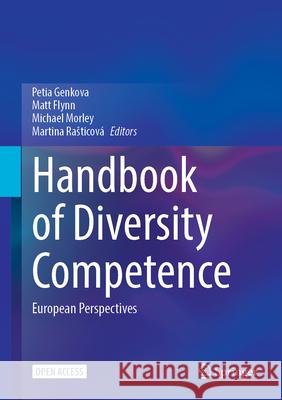 Handbook of Diversity Competence: European Perspectives Petia Genkova Matt Flynn Michael Morley 9783031693076 Springer
