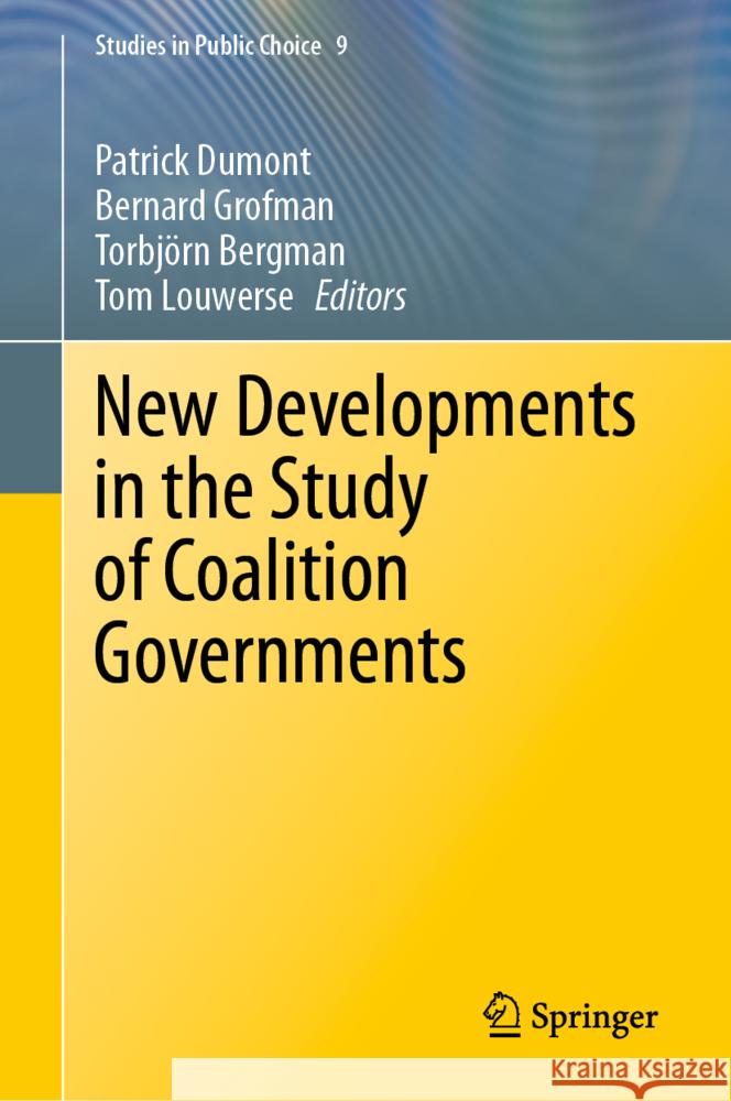 New Developments in the Study of Coalition Governments Patrick Dumont Bernard Grofman Torbj?rn Bergman 9783031693465