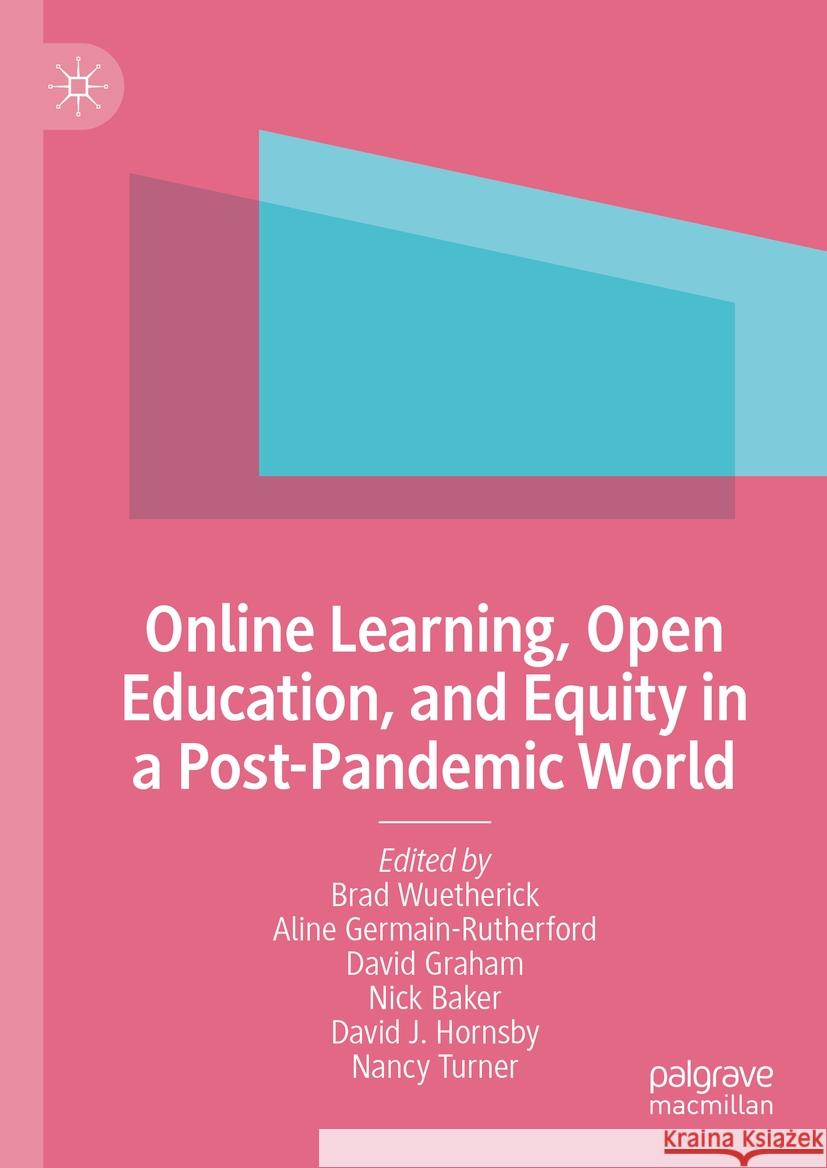 Online Learning, Open Education, and Equity in a Post-Pandemic World Brad Wuetherick Aline Germain-Rutherford David Graham 9783031694486 Palgrave MacMillan