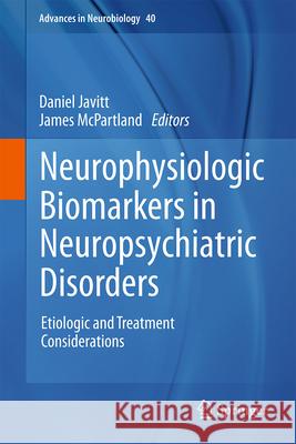 Neurophysiologic Biomarkers in Neuropsychiatric Disorders: Etiologic and Treatment Considerations Daniel Javitt James McPartland 9783031694905