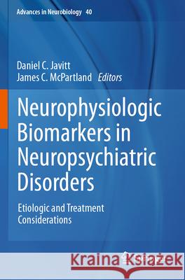 Neurophysiologic Biomarkers in Neuropsychiatric Disorders: Etiologic and Treatment Considerations Daniel C. Javitt James C. McPartland 9783031694936 Springer