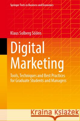 Digital Marketing: Tools, Techniques and Best Practices for Graduate Students and Managers Klaus Solber 9783031695179 Springer