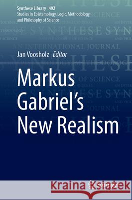 Markus Gabriel's New Realism Jan Voosholz 9783031695254 Springer