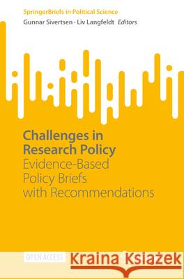 Challenges in Research Policy: Evidence-Based Policy Briefs with Recommendations Gunnar Sivertsen LIV Langfeldt 9783031695797 Springer