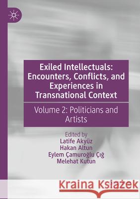 Exiled Intellectuals: Encounters, Conflicts, and Experiences in Transnational Context  9783031696169 Palgrave Macmillan