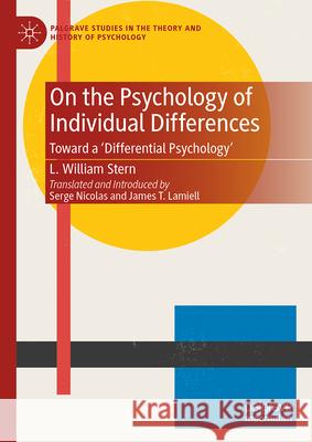 On the Psychology of Individual Differences: Toward a 'Differential Psychology' L. William Stern Serge Nicolas Serge Nicolas 9783031696374