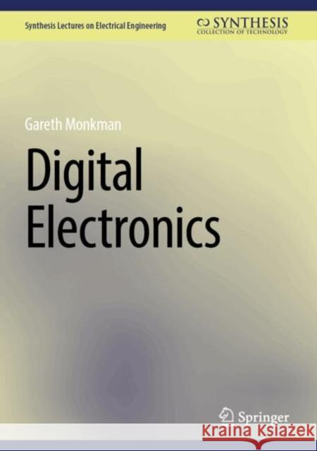 Digital Electronics Gareth Monkman 9783031697258 Springer International Publishing AG