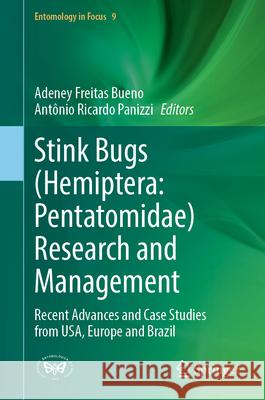 Stink Bugs (Hemiptera: Pentatomidae) Research and Management: Recent Advances and Case Studies from Usa, Europe and Brazil Adeney Freitas Bueno Ant?nio Ricardo Panizzi 9783031697418 Springer