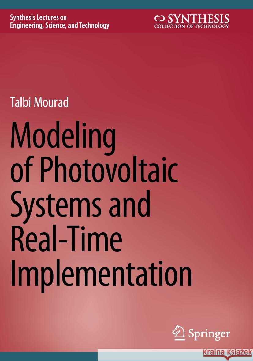 Modeling of Photovoltaic Systems and Real-Time Implementation Talbi Mourad 9783031697487